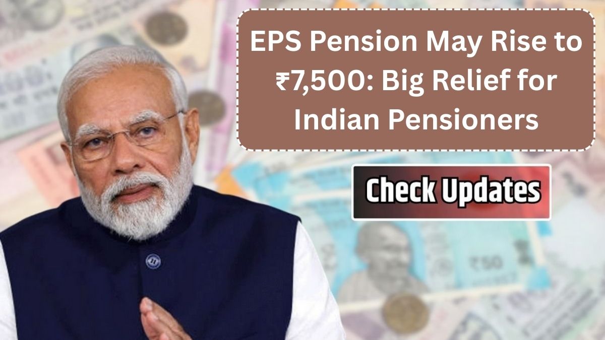 EPS Pension May Rise to ₹7,500: Big Relief for Indian Pensioners