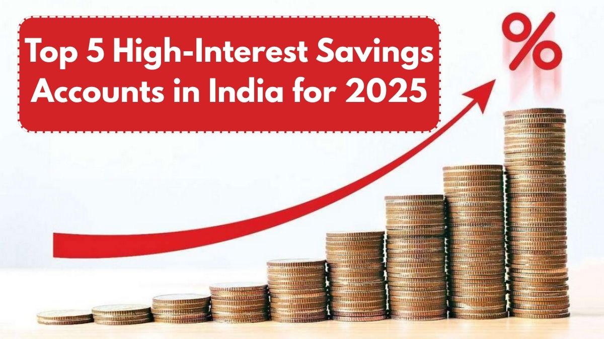 Top 5 High-Interest Savings Accounts in India for 2025