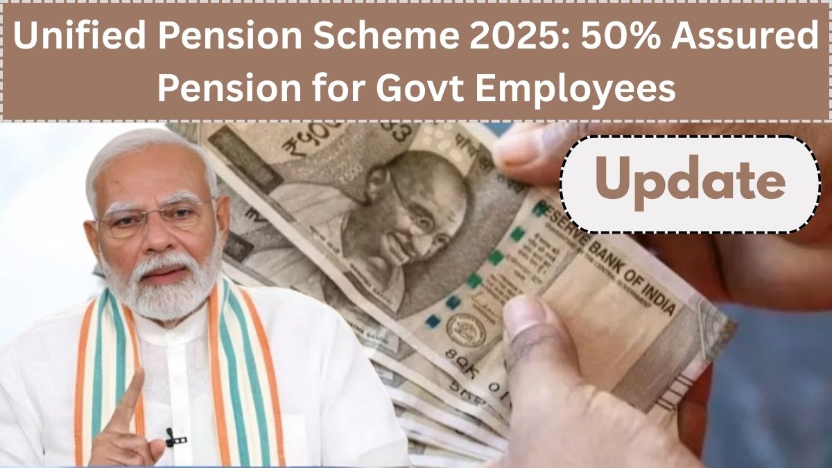 Unified Pension Scheme 2025: 50% Assured Pension for Govt Employees