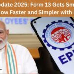 EPFO Update 2025: Form 13 Gets Smarter, PF Transfer Now Faster and Simpler with New Rules to Benefit Over 1.25 Crore Members