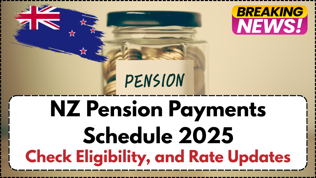 NZ Pension Payments Schedule 2025- Check Eligibility, and Rate Updates