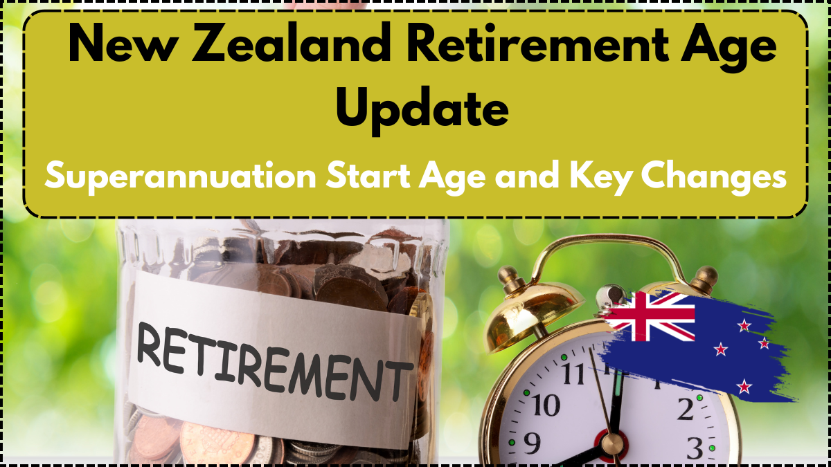 New Zealand Retirement Age Update: Superannuation Start Age and Key Changes