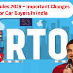 New RTO Rules 2025 – Important Changes for Car Buyers in India
