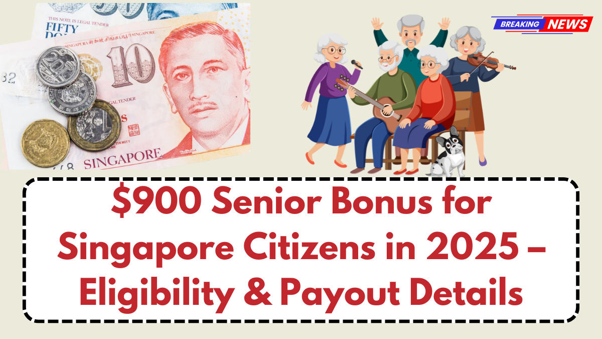 $900 Senior Bonus for Singapore Citizens in 2025 – Eligibility & Payout Details