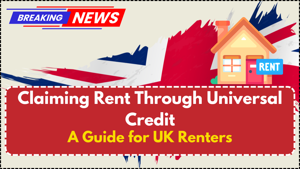 Claiming Rent Through Universal Credit – A Guide for UK Renters