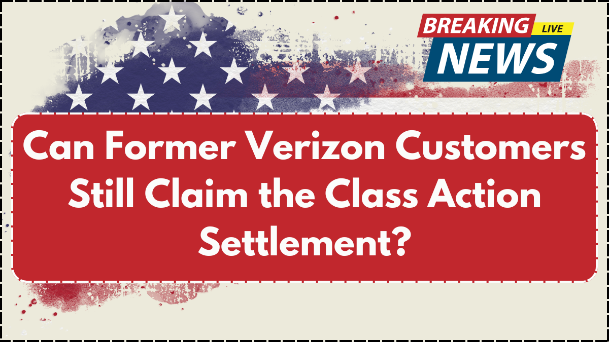Can Former Verizon Customers Still Claim the Class Action Settlement?