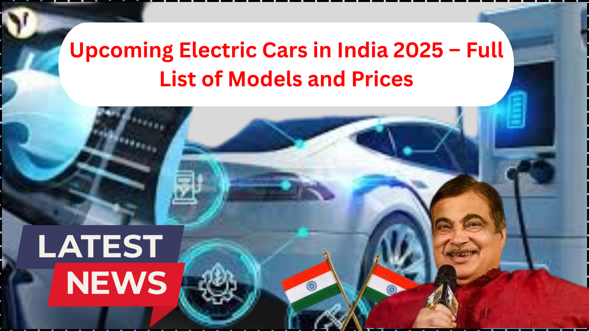 Upcoming Electric Cars in India 2025 – Full List of Models and Prices