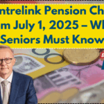 All Centrelink Pension Changes from July 1, 2025 – What Seniors Must Know